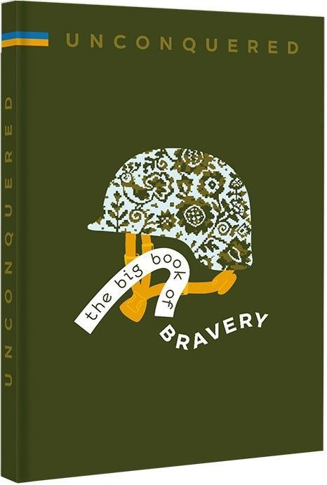 Unconquered. The Big Book Of Bravery,