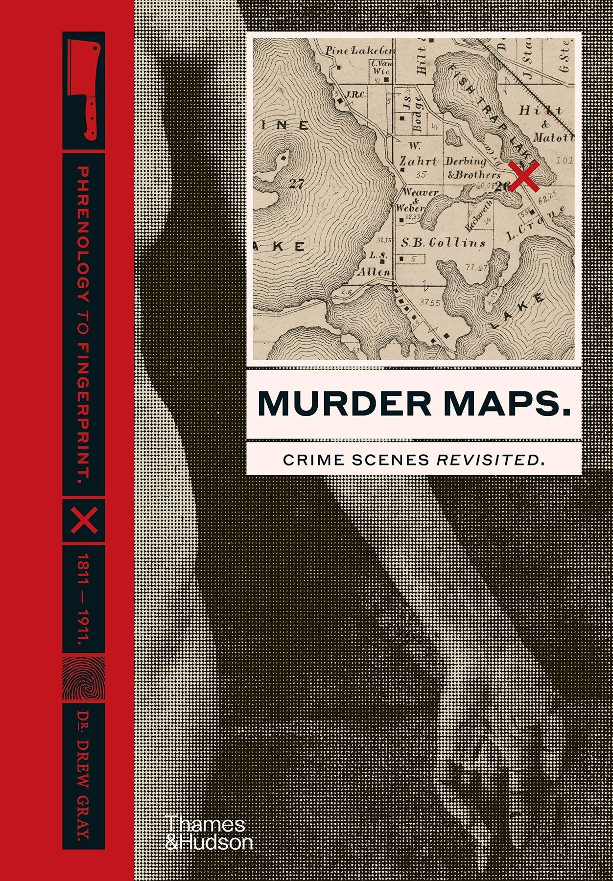 Обкладинка Murder Maps. Crime Scenes Revisited; Phrenology to Fingerprint 1811-1911