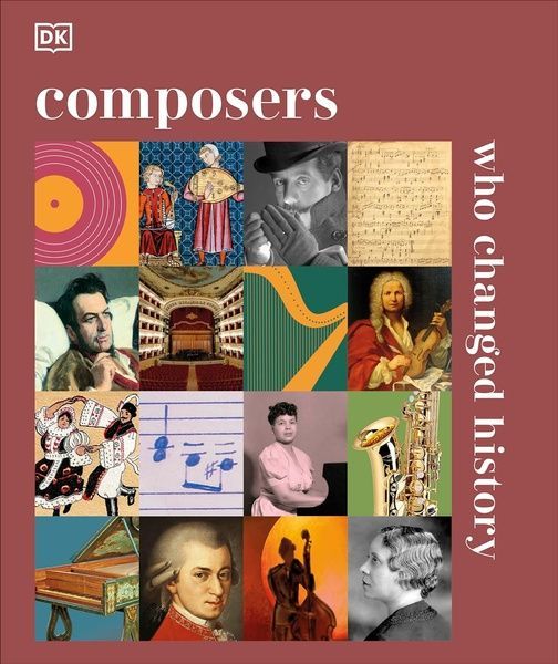 Composers Who Changed History, DK