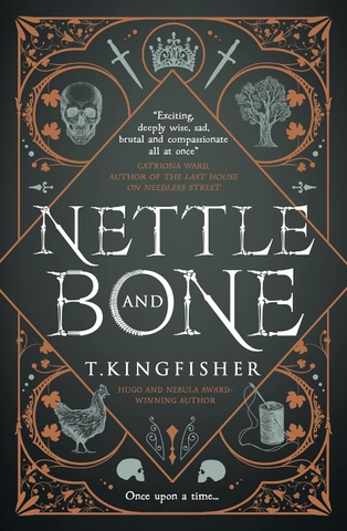 Nettle and Bone, T. Kingfisher