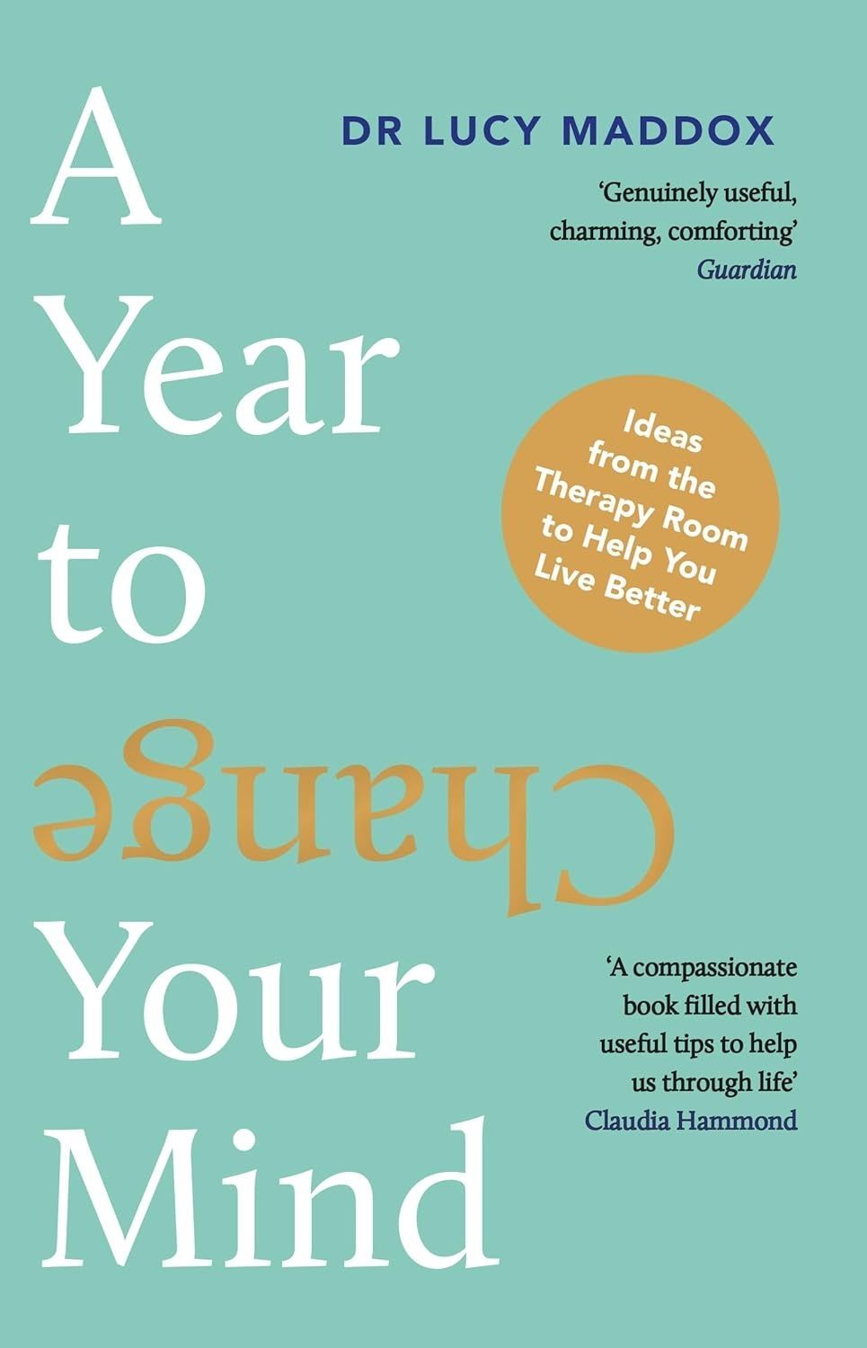 A Year to Change Your Mind: Ideas from the Therapy...