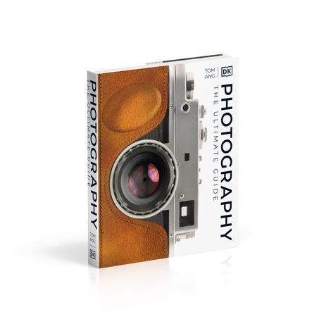 Photography. The Ultimate Guide. Tom Ang