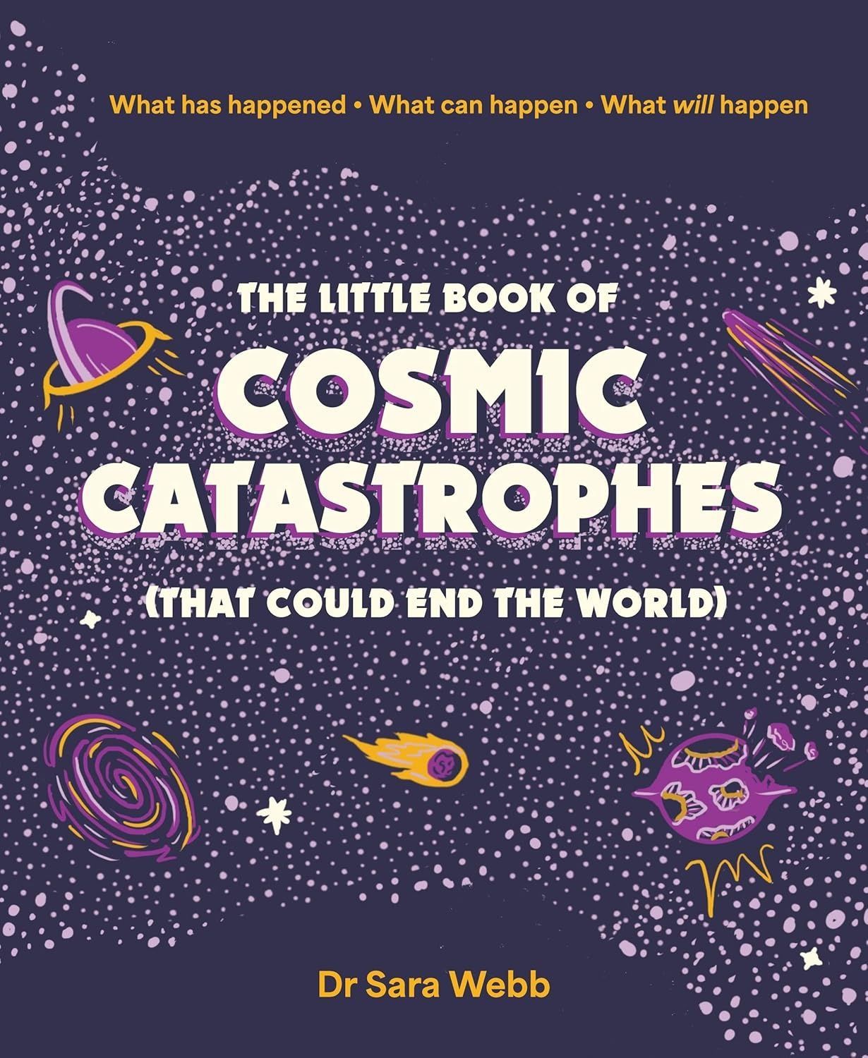 Обкладинка The Little Book of Cosmic Catastrophes (That Could End the World)