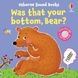 Sound Books: Was That Your Bottom, Bear? - 1