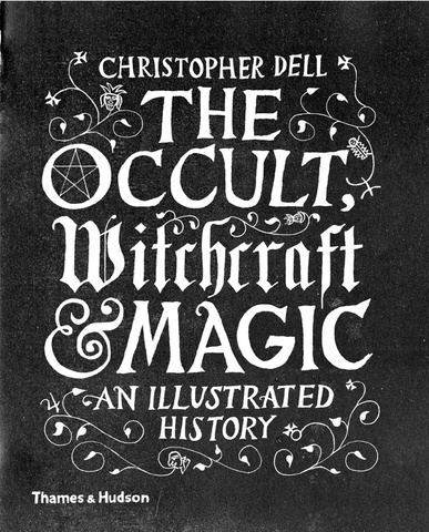 Occult, Witchcraft and Magic : An Illustrated History, Крістофер Делл