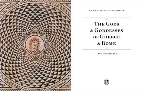The Gods and Goddesses of Greece and Rome, Philip Matyszak