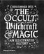 Occult, Witchcraft and Magic : An Illustrated History - 1