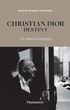 Christian Dior: Destiny. The Authorized Biography