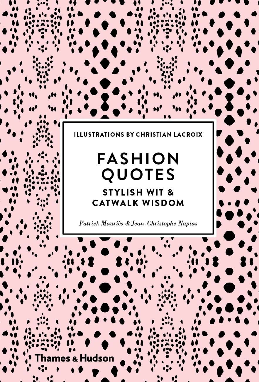 Обкладинка Fashion Quotes: Stylish Wit and Catwalk Wisdom. Жан-Крістоф Напіас; Патрік Морієс