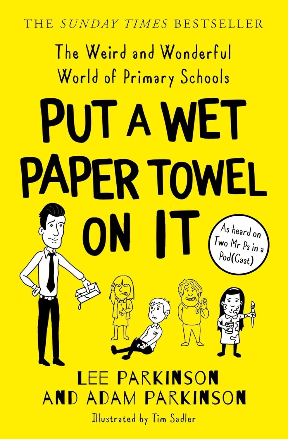 Обкладинка Put A Wet Paper Towel on It: The Weird and Wonderful World of Primary Schools