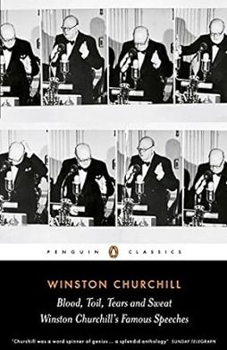 Blood, Toil, Tears and Sweat: The Great Speeches of Winston Churchill