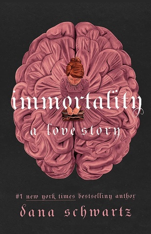 The Anatomy Duology Book2: Immortality: A Love Story, Дана Шварц