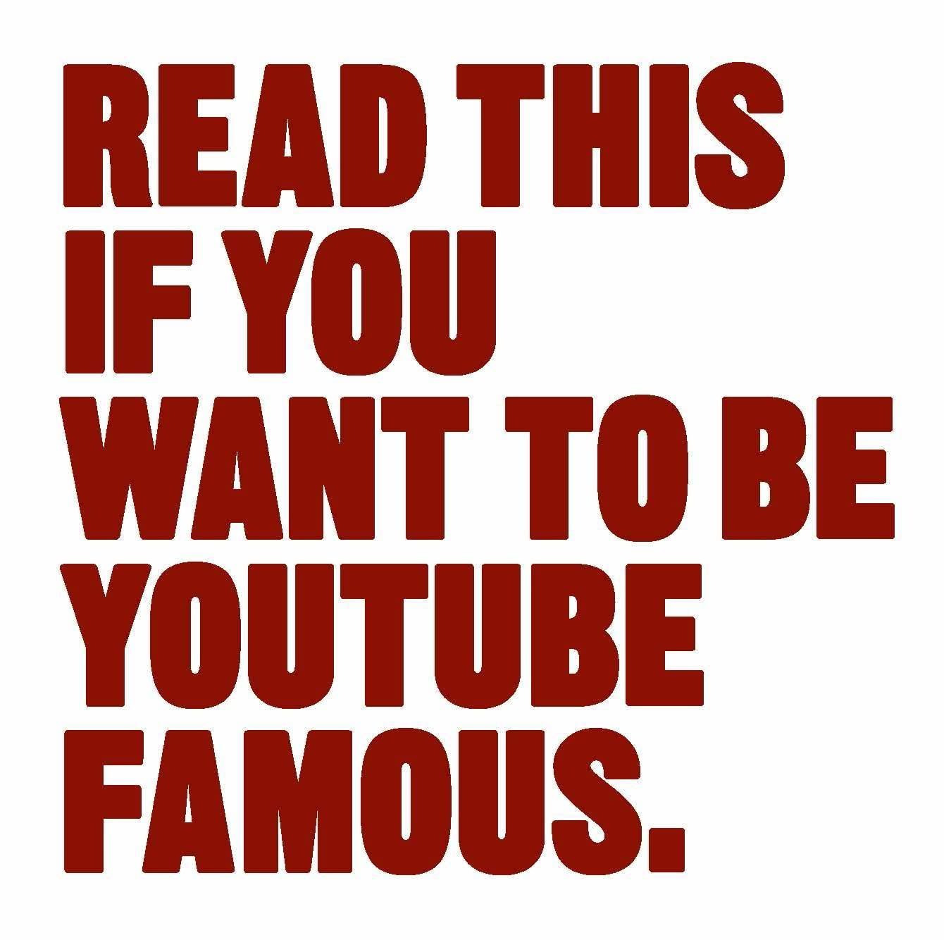 Read This if You Want to be Youtube Famous