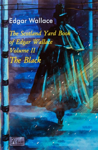 The Scotland Yard Book of Edgar Wallace. Volume II. The Black (Чорний), Едгар Воллес