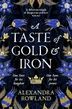 A Taste of Gold and Iron, Alexandra Rowland
