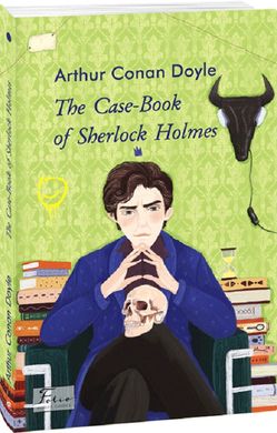 The Case-Book of Sherlock Holmes. Arthur Conan Doyle