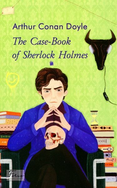 The Case-Book of Sherlock Holmes, Артур Конан Дойл