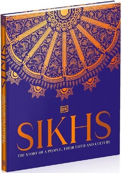 Sikhs: The Story of a People, Their Faith and Culture
