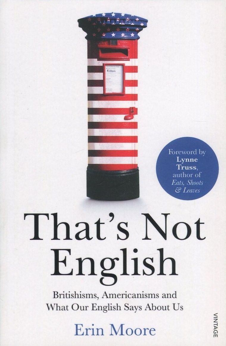 That's Not English: Britishisms, Americanisms and What...