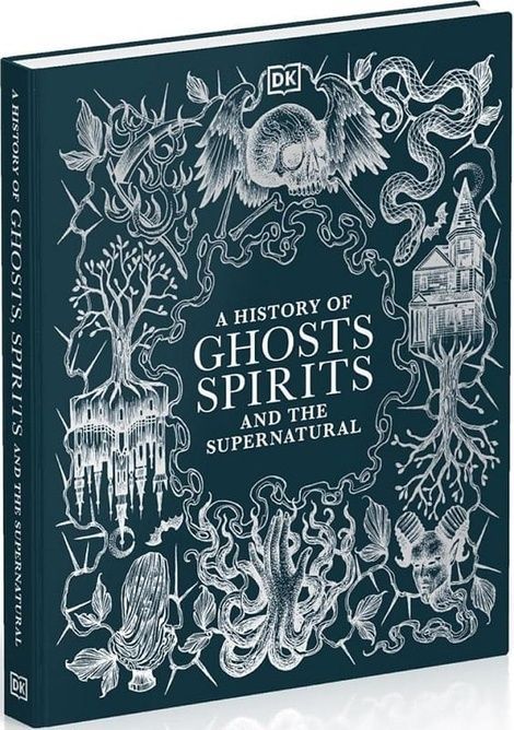 A History of Ghosts, Spirits and the Supernatural,