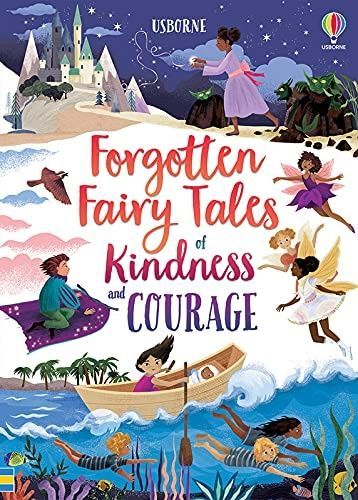 Forgotten Fairy Tales of Kindness and Courage, Mary Sebag-Montefiore