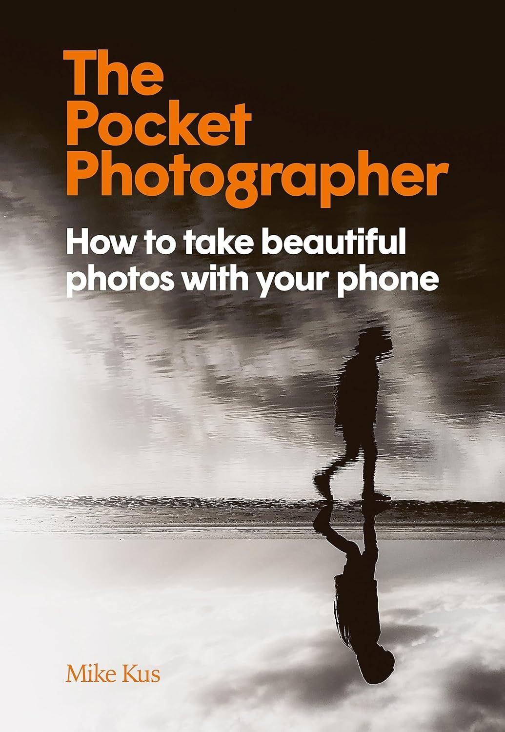 Обкладинка The Pocket Photographer: How to Take Beautiful Photos with Your Phone