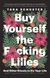 Buy Yourself the F*cking Lilies and Other Rituals to Fix Your Life, from Someone Who's Been There. Тара Шустер