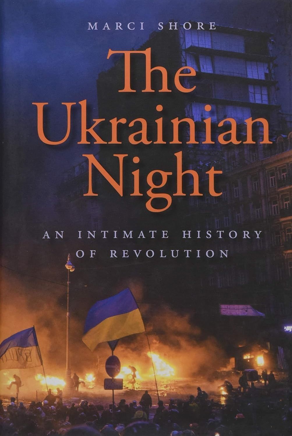 Обкладинка The Ukrainian Night: An Intimate History of Revolution