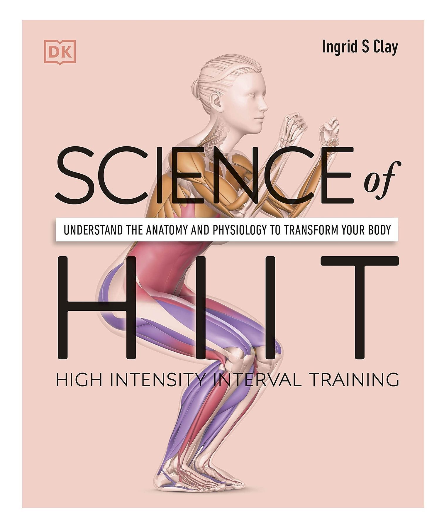 Обкладинка Science of HIIT. Understand the Anatomy and Physiology to Transform Your Body. Ingrid S. Clay