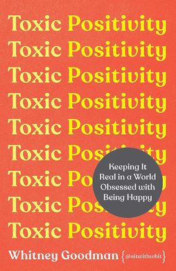 Toxic Positivity, Whitney Goodman