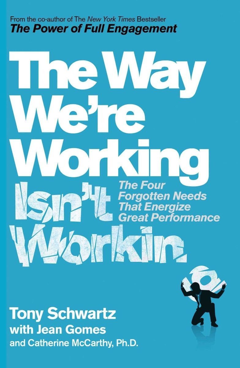 Обкладинка The Way We're Working Isn't Working. Тоні Шварц; Кетрін Маккарті; Жан Гомес