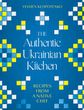 The Authentic Ukrainian Kitchen: Recipes from a Native Chef