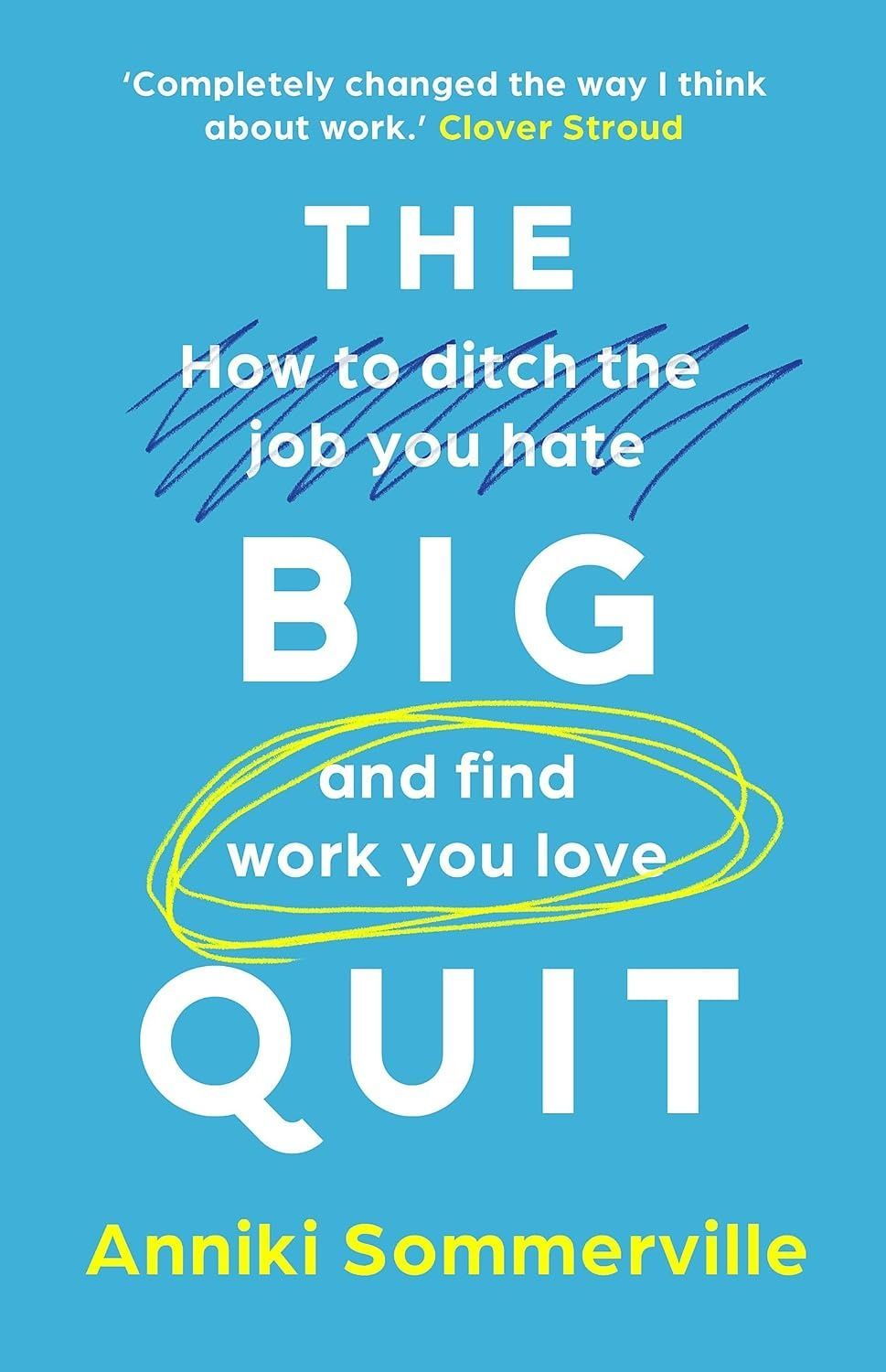 Обкладинка The Big Quit: How to Ditch the Job You Hate and Find Work You Love