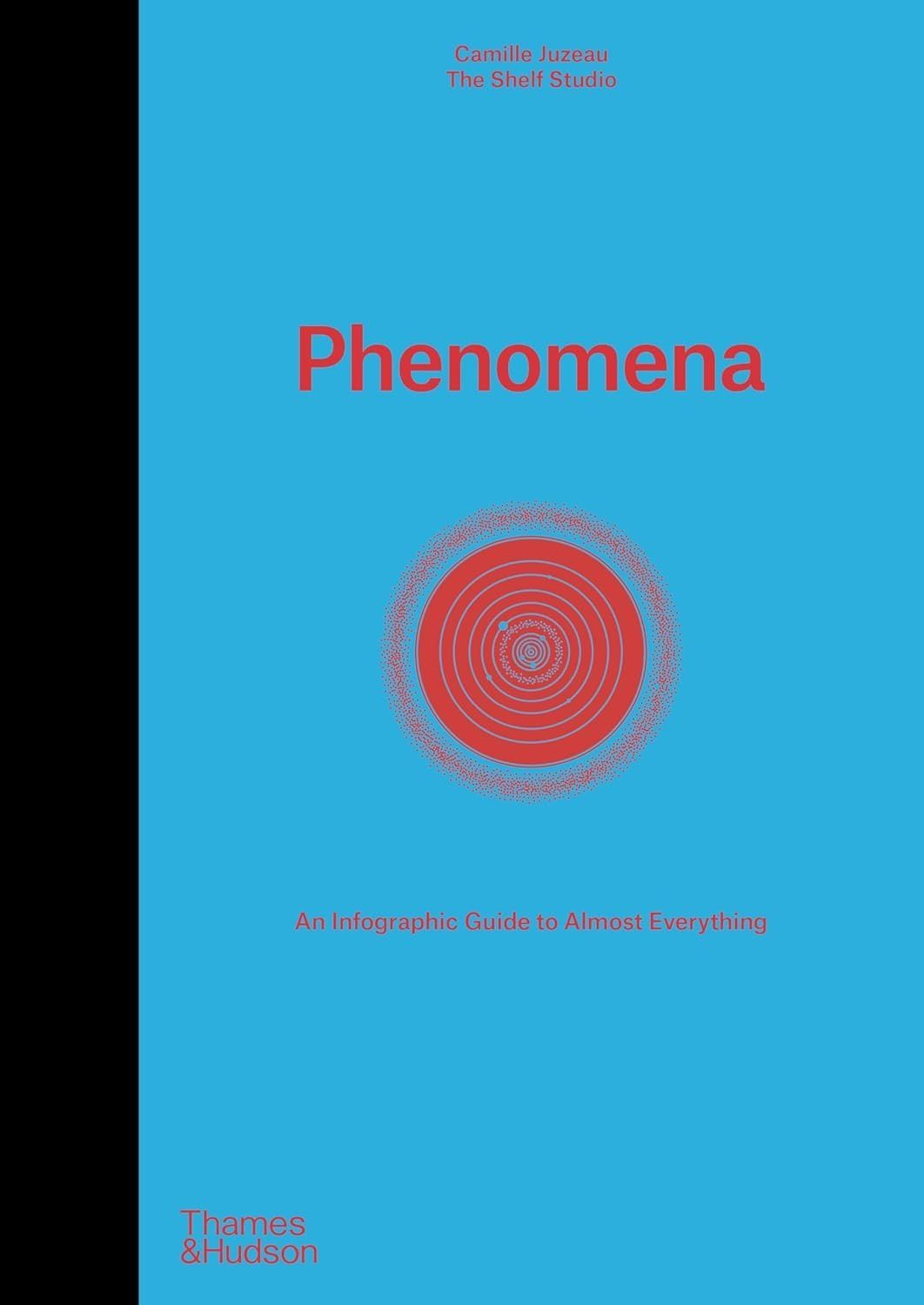 Phenomena: An Infographic Guide to Almost Everything